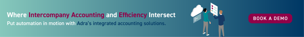 Where Intercompany Accounting and Efficiency Intersect. Put automation in motion with Adra's integrated accounting solutions. Image in the middle of banner shows two finance professionals glancing at automation tasks while one pushes a button to signify starting automation. Book a Demo CTA Button