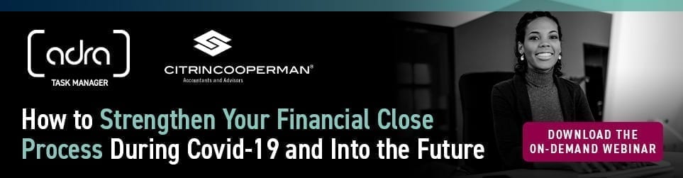 How to Strengthen Your Financial Close Process During Covid-19 and Into the Future | Citrin Cooperman On-Demand Webinar