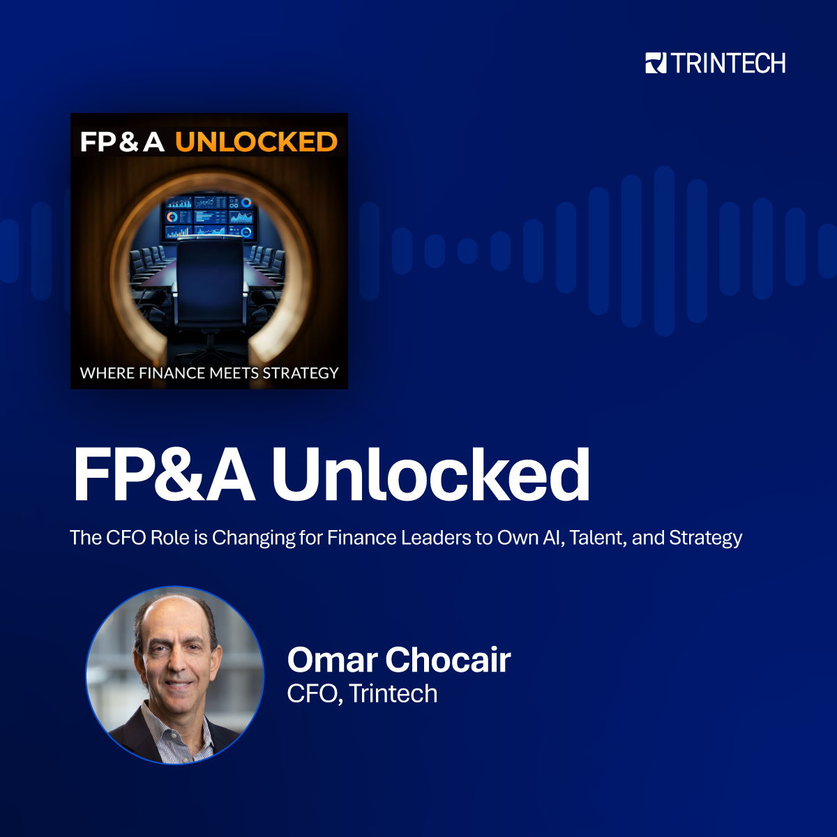 The FP&A Guy: The CFO Role is Changing for Finance Leaders to Own AI, Talent, and Strategy with Omar Choucair